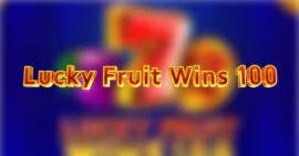 Lucky Fruit Wins 100